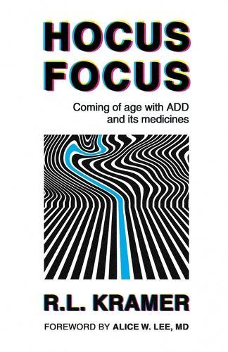 Hocus Focus: Coming of Age With ADD and Its Medicines  by R L Kramer at Abbey's Bookshop, 