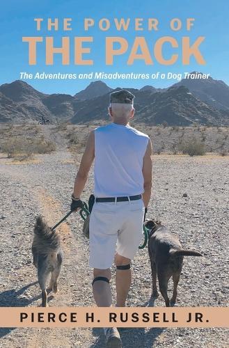 The Power of the Pack: The Adventures and Misadventures of a Dog Trainer  by Pierce H Russell at Abbey's Bookshop, 