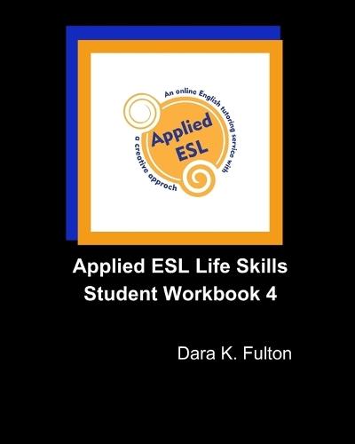 Applied ESL Life Skills Student Workbook 4  by Dara K Fulton at Abbey's Bookshop, 