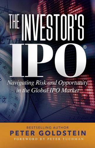 The Investor's IPO: Navigating Risk and Opportunity In The Global IPO Market