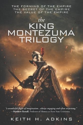 The King Montezuma Trilogy  by Keith H Adkins at Abbey's Bookshop, 