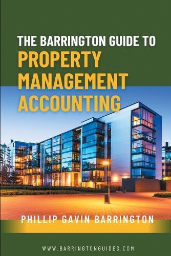 The Barrington Guide to Property Management Accounting: The definitive guide for property owners, managers, accountants and bookkeepers to thrive  by Phillip Gavin Barrington at Abbey's Bookshop, 