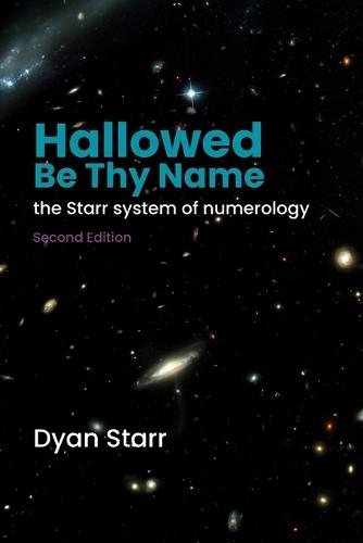Hallowed Be Thy Name: The Starr System of Numerology (Second Edition)  by Dyan Starr at Abbey's Bookshop, 