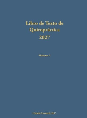 Libro de Texto de Quiropráctica 2027 Volumen 1  by Claude Lessard at Abbey's Bookshop, 