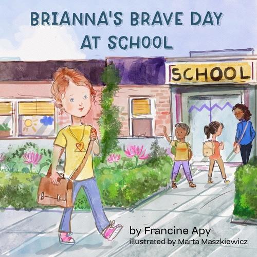 Brianna's Brave Day at School  by Francine Apy at Abbey's Bookshop, 