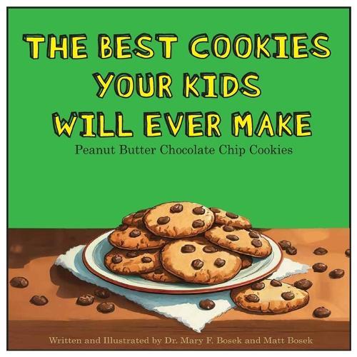 The Best Cookies Your Kids Will Ever Make  by Matt R Bosek at Abbey's Bookshop, 