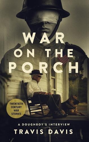 War on the Porch: A Doughboy's Interview  by Travis Davis at Abbey's Bookshop, 