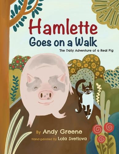 Hamlette Goes on a Walk: The Daily Adventure of a Real Pig  by Andy Greene at Abbey's Bookshop, 