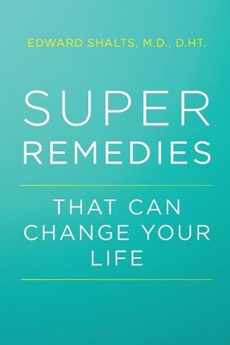 Super Remedies: That Can Change Your Life  by Edward Shalts at Abbey's Bookshop, 