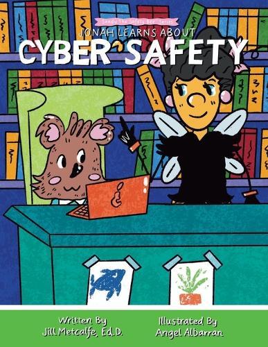 Jonah Learns About Cyber Safety  by Jill Metcalfe Ed D at Abbey's Bookshop, 