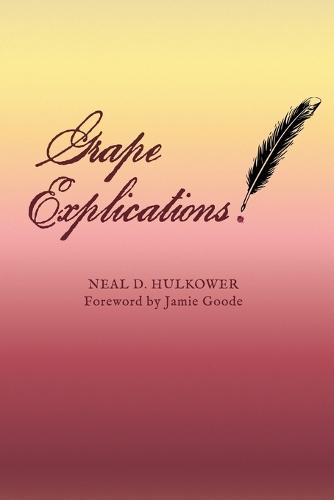 Grape Explications  by Neal D Hulkower at Abbey's Bookshop, 