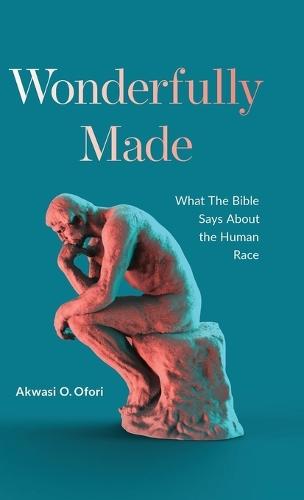Wonderfully Made: What the Bible Says about the Human Race  by Akwasi O Ofori at Abbey's Bookshop, 