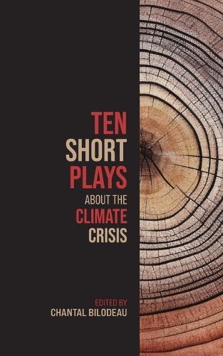 Ten Short Plays About the Climate Crisis  by Chantal Bilodeau at Abbey's Bookshop, 