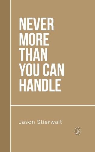 Never More Than You Can Handle  by Jason Stierwalt at Abbey's Bookshop, 