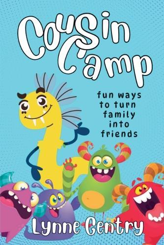 Cousin Camp; Fun Ways to Turn Family Into Friends  by Lynne Gentry at Abbey's Bookshop, 