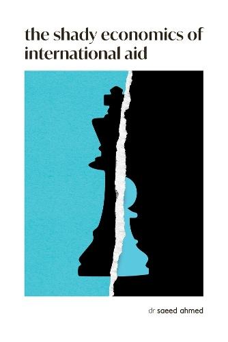 Shady Economics of International Aid  by Saeed Ahmed at Abbey's Bookshop, 