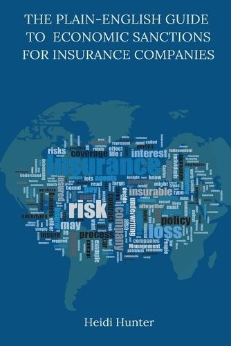 The Plain-English Guide to Economic Sanctions for Insurance Companies  by Heidi Hunter at Abbey's Bookshop, 