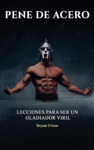 Pene de Acero  by Bryant Crixus at Abbey's Bookshop, 
