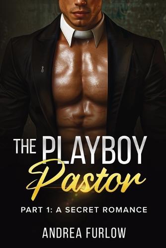 The Playboy Pastor: Part 1: A Secret Romance  by Andrea Furlow at Abbey's Bookshop, 