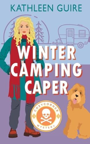 Winter Camping Caper: A Cozy Mystery of Murder, Secrets, and Survival in the Snow