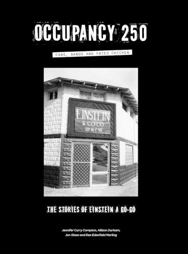 Occupancy 250: Fans, Bands and Fried Chicken: The Stories of Einstein A Go-Go  by Allison Durham at Abbey's Bookshop, 