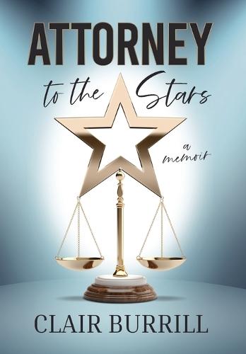 Attorney to the Stars: A Memoir  by Clair Burrill at Abbey's Bookshop, 