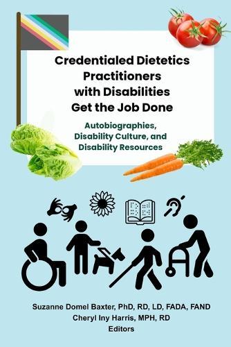 Credentialed Dietetics Practitioners with Disabilities Get the Job Done  by Suzanne Domel Baxter at Abbey's Bookshop, 