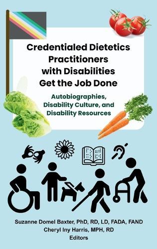 Credentialed Dietetics Practitioners with Disabilities Get the Job Done  by Suzanne Domel Baxter at Abbey's Bookshop, 