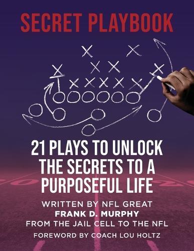 The Secret Playbook: 21 Plays to Unlock the Secrets to a Purposeful Life  by Frank D Murphy at Abbey's Bookshop, 