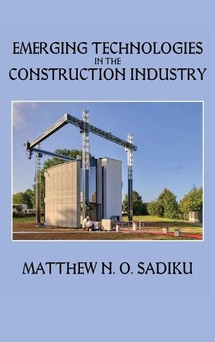 Emerging Technologies in the Construction Industry  by Matthew N O Sadiku at Abbey's Bookshop, 