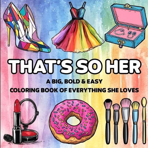 That's So Her: A Big, Bold & Easy Coloring Book of Everything She Loves