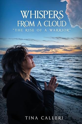 Whispers from a cloud. ""The Rise of a Warrior""  by Tina Calleri at Abbey's Bookshop, 