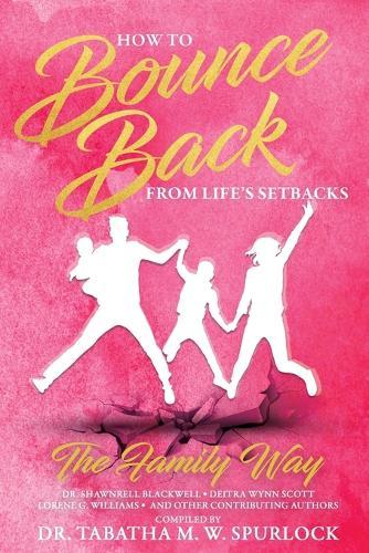 How to Bounce Back from Life's Setbacks: The Family Way  by Dr Tabatha M W Spurlock at Abbey's Bookshop, 