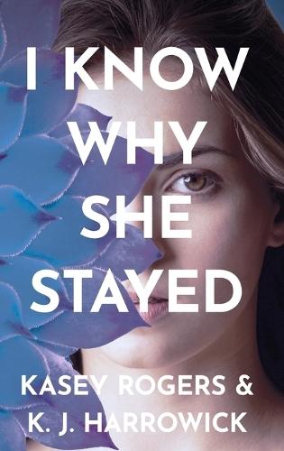 I Know Why She Stayed  by Kasey Rogers at Abbey's Bookshop, 