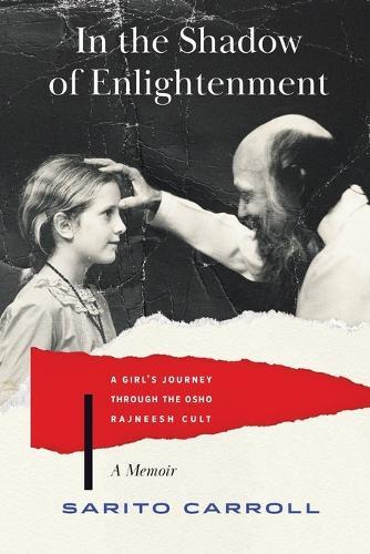 In the Shadow of Enlightenment: A Girl's Journey through the Osho Rajneesh Cult  by Sarito Carroll at Abbey's Bookshop, 