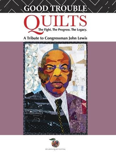 Good Trouble Quilts - The Fight. The Progress. The Legacy.  by O V Brantley at Abbey's Bookshop, 