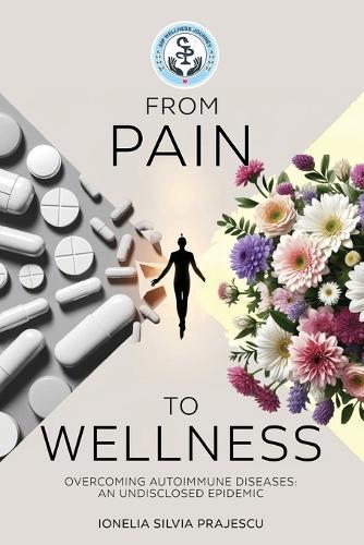From Pain To Wellness  by Ionelia Silvia Prajescu at Abbey's Bookshop, 