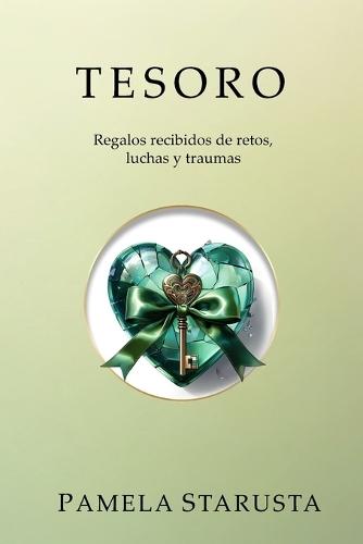 Tesoro: Regalos Recibidos de Retos, Luchas y Traumas  by Pamela Starusta at Abbey's Bookshop, 