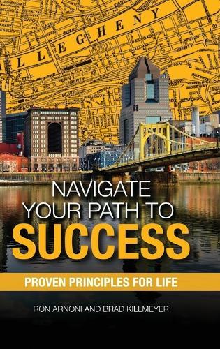 Navigate Your Path to Success: Proven Principles for Life  by Ron Arnoni at Abbey's Bookshop, 