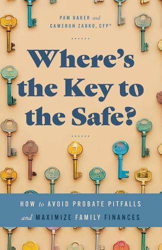 Where's the Key to the Safe?: How to Avoid Probate Pitfalls and Maximize Family Finances  by Cameron Zabko at Abbey's Bookshop, 