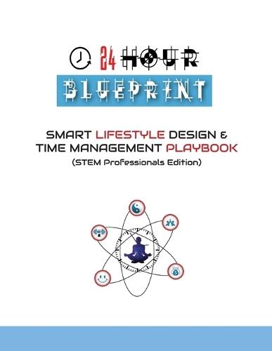 24 Hour Blueprint: Smart Lifestyle Design & Time Management Playbook (STEM Professionals Edition)  by Buihe Madu at Abbey's Bookshop, 