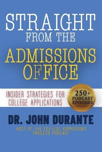 Straight From The Admissions Office: Insider Strategies For College Applications  by John Durante at Abbey's Bookshop, 