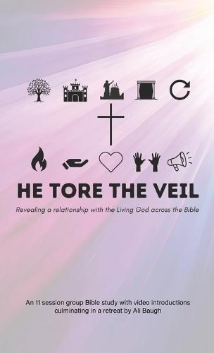 He Tore the Veil: Revealing a Relationship with the Living God across the Bible  by Ali Baugh at Abbey's Bookshop, 