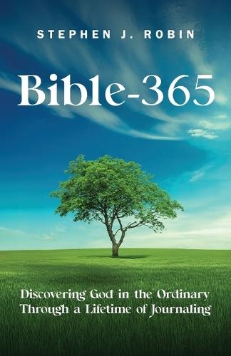 Bible-365: Discovering God in the Ordinary Through a Lifetime of Journaling  by Stephen J Robin at Abbey's Bookshop, 