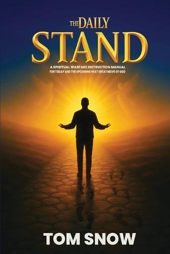 The Daily Stand: A Spiritual Warfare Instruction Manual for Today and the Upcoming Next Great Move of God  by Tom Snow at Abbey's Bookshop, 