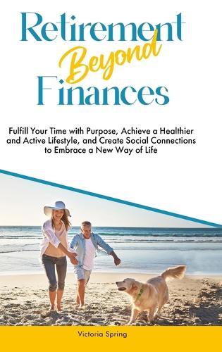 Retirement Beyond Finances  by Victoria Spring at Abbey's Bookshop, 