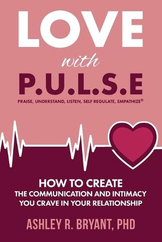 Love with PULSE: How To Create The Communication And Intimacy You Crave In Your Relationship  by Ashley Bryant at Abbey's Bookshop, 