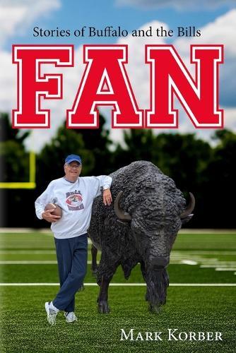 Fan: Stories of Buffalo and the Bills  by Mark Korber at Abbey's Bookshop, 