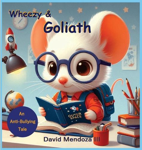 Wheezy & Goliath: An Anti-Bullying Tale  by David Mendoza at Abbey's Bookshop, 