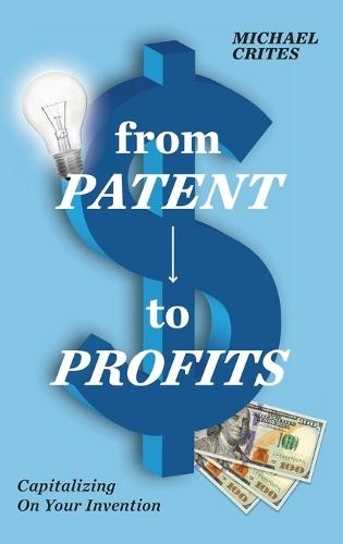 from Patent to Profits  by Michael Crites at Abbey's Bookshop, 